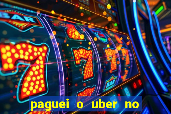 paguei o uber no pix e nao encontrou motorista